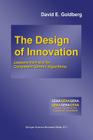 The Design of Innovation: Lessons from and for Competent Genetic Algorithms (Genetic Algorithms and Evolutionary Computation #7) Cover Image