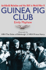The Guinea Pig Club: Archibald McIndoe and the RAF in World War II Cover Image