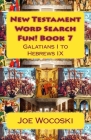 New Testament Word Search Fun! Book 7: Galatians I to Hebrews IX By Joe Wocoski Cover Image