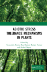 Abiotic Stress Tolerance Mechanisms in Plants By Gyanendra Kumar Rai (Editor), Ranjeet Ranjan Kumar (Editor), Sreshti Bagati (Editor) Cover Image