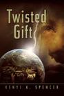 Twisted Gift By Kenyi a. Spencer Cover Image