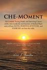Che-Moment: Life Lessons, Facing Death, and Surviving Cancer (AML M2) Leukemia and Beyond. a Medical Rep's Story of How Faith, Pos By Chris J. Hamilton Cover Image