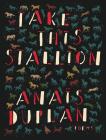 Take This Stallion By Anaïs Duplan Cover Image