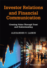 Investor Relations and Financial Communication: Creating Value Through Trust and Understanding By Alexander V. Laskin Cover Image