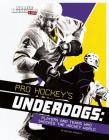 Pro Hockey's Underdogs: Players and Teams Who Shocked the Hockey World (Sports Shockers!) Cover Image