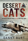 Desert Cats: The Raf's Jaguar Force in the First Gulf War By Danny Burt Cover Image