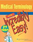 Medical Terminology Made Incredibly Easy! (Incredibly Easy! Series®) Cover Image
