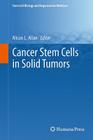 Cancer Stem Cells in Solid Tumors (Stem Cell Biology and Regenerative Medicine) By Alison L. Allan (Editor) Cover Image