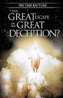 Pre Trib Rapture: The Great Escape or the Great Deception? By Elwood Trost Cover Image