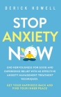 Stop Anxiety Now: End Nervousness for Good and Experience Relief With 42 Effective Anxiety Management Treatment Techniques. Get Your Hap By Derick Howell Cover Image