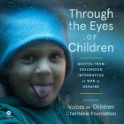 Through the Eyes of Children: Quotes from Childhood Interrupted by War in Ukraine Cover Image