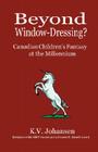 Beyond Window-Dressing? Canadian Children's Fantasy at the Millennium By K. V. Johansen Cover Image