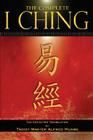 The Complete I Ching: The Definitive Translation by the Taoist Master Alfred Huang Cover Image