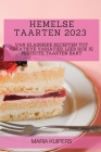 Hemelse Taarten 2023: Van Klassieke Recepten tot Creatieve Variaties, Leer Hoe je Perfecte Taarten Bakt By Maria Kuipers Cover Image