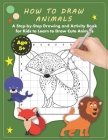 How to Draw Animals: A Step-by-Step Drawing and Activity Book for Kids to Learn to Draw Cute Animals By Allfor Kidss Cover Image
