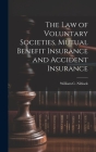 The law of Voluntary Societies, Mutual Benefit Insurance and Accident Insurance Cover Image