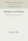 Manpower and Merger: The Impact of Merger Upon Personnel Policies in the Carpet and Furniture Industries (Anniversary Collection) By Steven S. Plice Cover Image