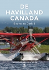 de Havilland Canada: Beaver to Dash 8 Cover Image