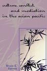Culture, Conflict, and Mediation in the Asian Pacific By Bruce E. Barnes Cover Image