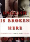 English Is Broken Here: Notes on Cultural Fusion in the Americas Cover Image