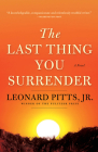 The Last Thing You Surrender: A Novel of World War II By Leonard Pitts Jr Cover Image