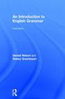 An Introduction to English Grammar By Gerald Nelson, Sidney Greenbaum Cover Image