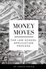 Money Moves: The Law School Application Process By Amber Porter Cover Image