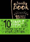 10 Simple Steps Towards the Art of Visualization: Doodle Book (Doodlebooks) By Eksmo (Editor) Cover Image