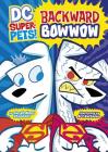 Backward Bowwow (DC Super-Pets) By Art Baltazar (Illustrator), Sarah Hines Stephens Cover Image