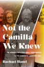 Not the Camilla We Knew: One Woman's Life from Small-town America to the Symbionese Liberation Army By Rachael Hanel Cover Image