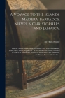 A Voyage to the Islands Madera, Barbados, Nieves, S. Christophers and Jamaica,: With the Natural History of the Herbs and Trees, Four-footed Beasts, F Cover Image