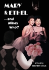 MARY & ETHEL and Mikey Who? By Stephen Cole Cover Image