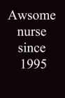 Awsome nurse since 1995: Awsome nurse since 1995 By Nurse Awsome Cover Image