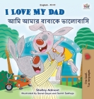 I Love My Dad (English Bengali Bilingual Children's Book) By Shelley Admont, Kidkiddos Books Cover Image