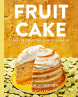 Fruit Cake: Recipes for the Curious Baker By Jason Schreiber, Martha Stewart (Foreword by) Cover Image