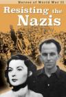 Resisting the Nazis (Heroes of World War II) By Claire Throp, Brian Williams, Brenda Williams Cover Image