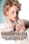 Fibromyalgia: The Ultimate Guide to Fibromyalgia and Chronic Fatigue, Including Fibromyalgia Symptoms, Medication, and How to Get Re By Amanda Harney Cover Image