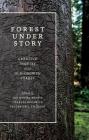 Forest Under Story: Creative Inquiry in an Old-Growth Forest By Nathaniel Brodie (Editor), Charles Goodrich (Editor), Frederick J. Swanson (Editor) Cover Image