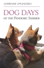 Dog Days of the Pandemic Summer By Adrienne Amundsen Cover Image