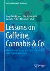 Lessons on Caffeine, Cannabis & Co: Plant-Derived Drugs and Their Interaction with Human Receptors (Learning Materials in Biosciences) By Angelika Böttger, Ute Vothknecht, Cordelia Bolle Cover Image