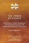 The Power of Stories: Mythodrama: Conflict Management and Group Psychotherapy with Children and Adolescents Using Stories Cover Image