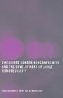 Childhood Gender Nonconformity and the Development of Adult Homosexuality By Robin M. Mathy (Editor), Jack Drescher (Editor) Cover Image