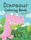 Dinosaur Coloring Book For Kids: Dinosaur Nature Animals - Cute and Fun Realistic - Super Git for Child! Toddlers - Activity Book - Fun By Francis Lambert Cover Image