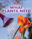 What Plants Need By Mary Lindeen Cover Image