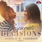 Desperate Decisions By Marilyn M. Anderson, D. S. Vanniel (Read by) Cover Image