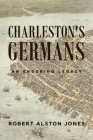 Charleston's Germans By Robert Alston Jones Cover Image