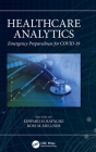 Healthcare Analytics: Emergency Preparedness for Covid-19 By Edward M. Rafalski (Editor), Ross M. Mullner (Editor) Cover Image