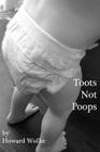 Toots Not Poops By Sarah Rivard (Photographer), Howard A. Wolke Cover Image