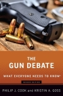 The Gun Debate: What Everyone Needs to Know(r) By Philip J. Cook, Kristin A. Goss Cover Image