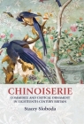 Chinoiserie: Commerce and Critical Ornament in Eighteenth-Century Britain (Studies in Design and Material Culture) By Christopher Breward (Editor), Stacey Sloboda, Bill Sherman (Editor) Cover Image